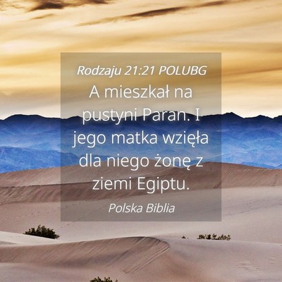 Picture 04 - Rodzaju 21:21 POLUBG - A mieszkał na pustyni Paran. I jego matka - Bible Verse Picture