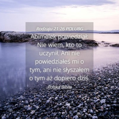 Picture 04 - Rodzaju 21:26 POLUBG - Abimelek powiedział: Nie wiem, kto to uczynił. - Bible Verse Picture