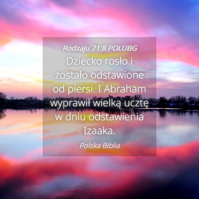 Picture 04 - Rodzaju 21:8 POLUBG - Dziecko rosło i zostało odstawione od piersi. I - Bible Verse Picture