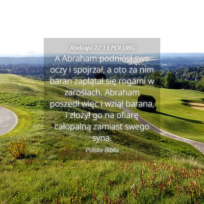 Picture 04 - Rodzaju 22:13 POLUBG - A Abraham podniósł swe oczy i spojrzał, a oto - Bible Verse Picture