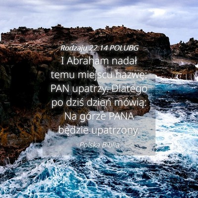 Picture 04 - Rodzaju 22:14 POLUBG - I Abraham nadał temu miejscu nazwę: PAN - Bible Verse Picture