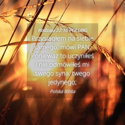 Picture 04 - Rodzaju 22:16 POLUBG - Przysiągłem na siebie samego, mówi PAN: - Bible Verse Picture
