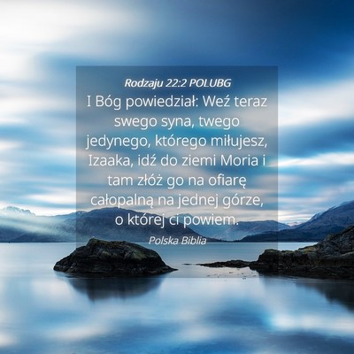 Picture 04 - Rodzaju 22:2 POLUBG - I Bóg powiedział: Weź teraz swego syna, twego - Bible Verse Picture