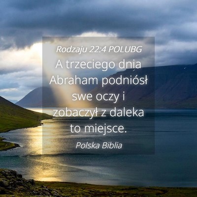 Picture 04 - Rodzaju 22:4 POLUBG - A trzeciego dnia Abraham podniósł swe oczy i - Bible Verse Picture