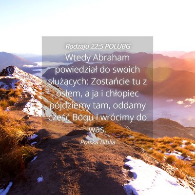 Picture 04 - Rodzaju 22:5 POLUBG - Wtedy Abraham powiedział do swoich służących: - Bible Verse Picture
