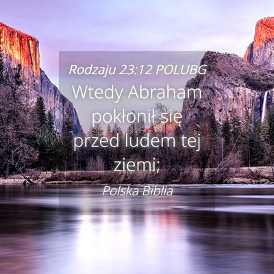 Picture 04 - Rodzaju 23:12 POLUBG - Wtedy Abraham pokłonił się przed ludem tej - Bible Verse Picture