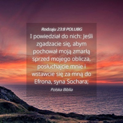 Picture 04 - Rodzaju 23:8 POLUBG - I powiedział do nich: Jeśli zgadzacie się, - Bible Verse Picture