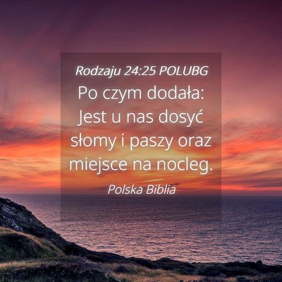 Picture 04 - Rodzaju 24:25 POLUBG - Po czym dodała: Jest u nas dosyć słomy i paszy - Bible Verse Picture
