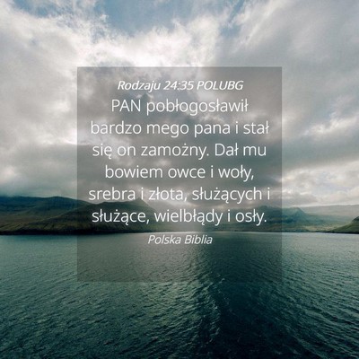 Picture 04 - Rodzaju 24:35 POLUBG - PAN pobłogosławił bardzo mego pana i stał - Bible Verse Picture
