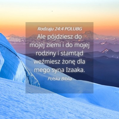 Picture 04 - Rodzaju 24:4 POLUBG - Ale pójdziesz do mojej ziemi i do mojej rodziny - Bible Verse Picture