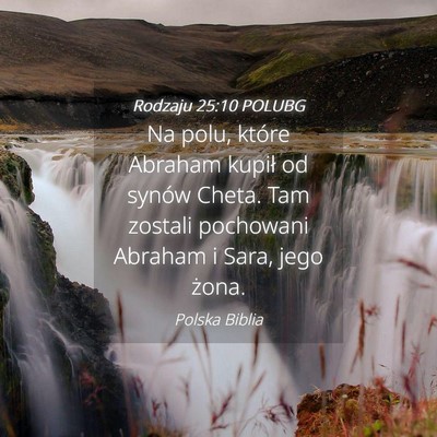 Picture 04 - Rodzaju 25:10 POLUBG - Na polu, które Abraham kupił od synów Cheta. - Bible Verse Picture