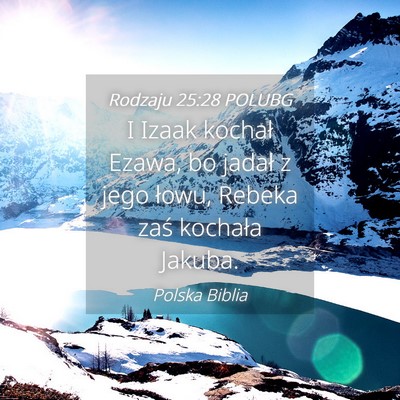 Picture 04 - Rodzaju 25:28 POLUBG - I Izaak kochał Ezawa, bo jadał z jego łowu, - Bible Verse Picture