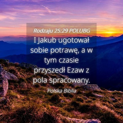 Picture 04 - Rodzaju 25:29 POLUBG - I Jakub ugotował sobie potrawę, a w tym czasie - Bible Verse Picture