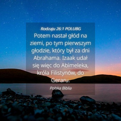Picture 04 - Rodzaju 26:1 POLUBG - Potem nastał głód na ziemi, po tym pierwszym - Bible Verse Picture