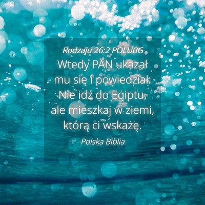 Picture 04 - Rodzaju 26:2 POLUBG - Wtedy PAN ukazał mu się i powiedział: Nie idź - Bible Verse Picture