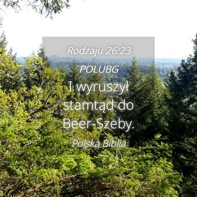 Picture 04 - Rodzaju 26:23 POLUBG - I wyruszył stamtąd do - Bible Verse Picture