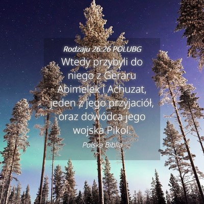 Picture 04 - Rodzaju 26:26 POLUBG - Wtedy przybyli do niego z Geraru Abimelek i - Bible Verse Picture