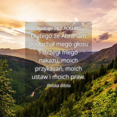 Picture 04 - Rodzaju 26:5 POLUBG - Dlatego że Abraham posłuchał mego głosu i - Bible Verse Picture