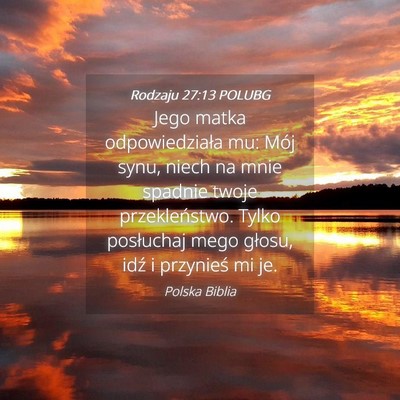 Picture 04 - Rodzaju 27:13 POLUBG - Jego matka odpowiedziała mu: Mój synu, niech na - Bible Verse Picture
