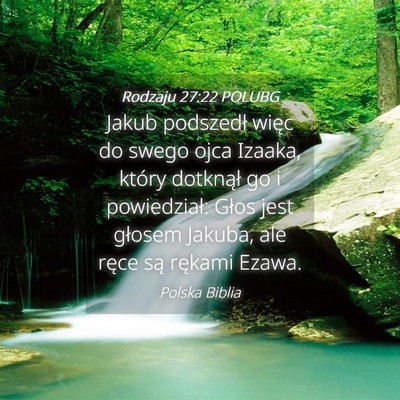 Picture 04 - Rodzaju 27:22 POLUBG - Jakub podszedł więc do swego ojca Izaaka, - Bible Verse Picture