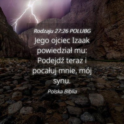 Picture 04 - Rodzaju 27:26 POLUBG - Jego ojciec Izaak powiedział mu: Podejdź teraz - Bible Verse Picture