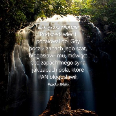 Picture 04 - Rodzaju 27:27 POLUBG - Podszedł więc i pocałował go. Gdy poczuł - Bible Verse Picture