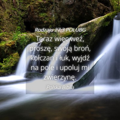 Picture 04 - Rodzaju 27:3 POLUBG - Teraz więc weź, proszę, swoją broń, kołczan - Bible Verse Picture