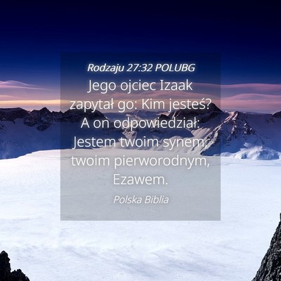 Picture 04 - Rodzaju 27:32 POLUBG - Jego ojciec Izaak zapytał go: Kim jesteś? A on - Bible Verse Picture