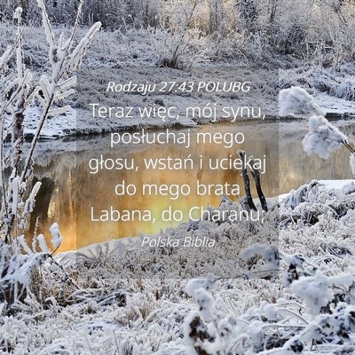 Picture 04 - Rodzaju 27:43 POLUBG - Teraz więc, mój synu, posłuchaj mego głosu, - Bible Verse Picture