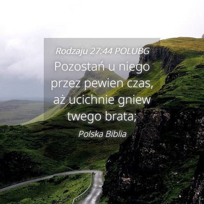 Picture 04 - Rodzaju 27:44 POLUBG - Pozostań u niego przez pewien czas, aż ucichnie - Bible Verse Picture