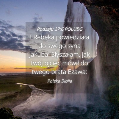 Picture 04 - Rodzaju 27:6 POLUBG - I Rebeka powiedziała do swego syna Jakuba: - Bible Verse Picture