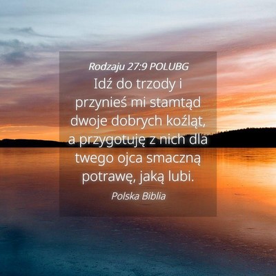 Picture 04 - Rodzaju 27:9 POLUBG - Idź do trzody i przynieś mi stamtąd dwoje - Bible Verse Picture