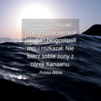 Picture 04 - Rodzaju 28:1 POLUBG - Wtedy Izaak wezwał Jakuba i błogosławił mu, i - Bible Verse Picture