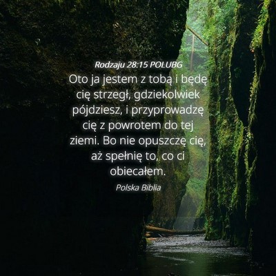 Picture 04 - Rodzaju 28:15 POLUBG - Oto ja jestem z tobą i będę cię strzegł, - Bible Verse Picture