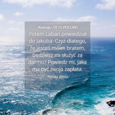 Picture 04 - Rodzaju 29:15 POLUBG - Potem Laban powiedział do Jakuba: Czyż dlatego, - Bible Verse Picture