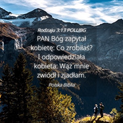 Picture 04 - Rodzaju 3:13 POLUBG - PAN Bóg zapytał kobietę: Co zrobiłaś? I - Bible Verse Picture