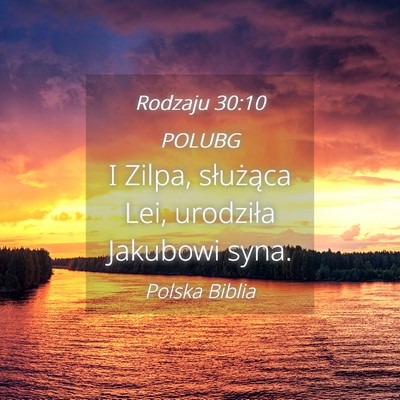Picture 04 - Rodzaju 30:10 POLUBG - I Zilpa, służąca Lei, urodziła Jakubowi - Bible Verse Picture