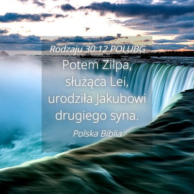 Picture 04 - Rodzaju 30:12 POLUBG - Potem Zilpa, służąca Lei, urodziła Jakubowi - Bible Verse Picture