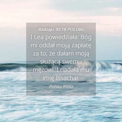 Picture 04 - Rodzaju 30:18 POLUBG - I Lea powiedziała: Bóg mi oddał moją - Bible Verse Picture