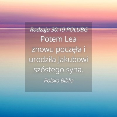Picture 04 - Rodzaju 30:19 POLUBG - Potem Lea znowu poczęła i urodziła Jakubowi - Bible Verse Picture
