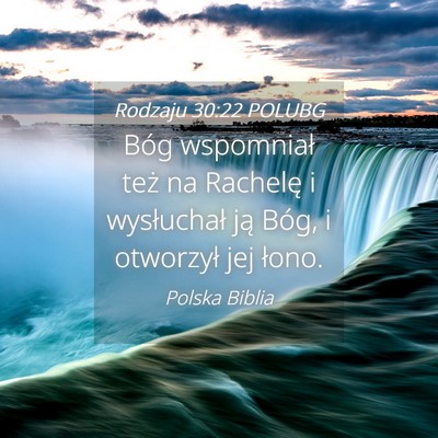 Picture 04 - Rodzaju 30:22 POLUBG - Bóg wspomniał też na Rachelę i wysłuchał - Bible Verse Picture
