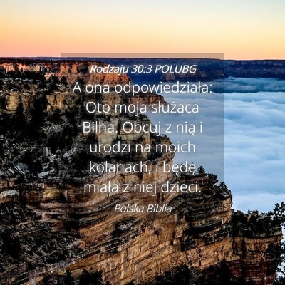 Picture 04 - Rodzaju 30:3 POLUBG - A ona odpowiedziała: Oto moja służąca Bilha. - Bible Verse Picture