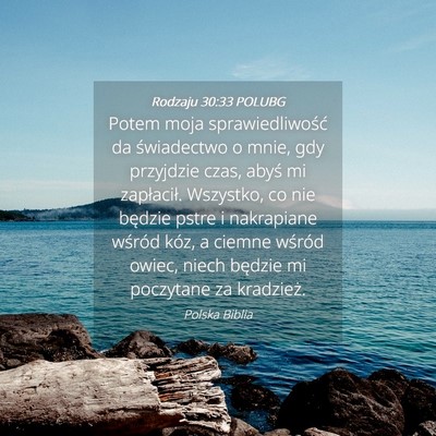Picture 04 - Rodzaju 30:33 POLUBG - Potem moja sprawiedliwość da świadectwo o - Bible Verse Picture