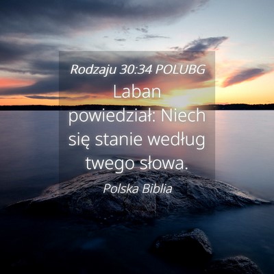 Picture 04 - Rodzaju 30:34 POLUBG - Laban powiedział: Niech się stanie według - Bible Verse Picture