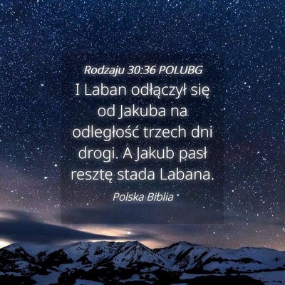 Picture 04 - Rodzaju 30:36 POLUBG - I Laban odłączył się od Jakuba na - Bible Verse Picture