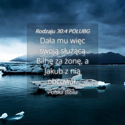 Picture 04 - Rodzaju 30:4 POLUBG - Dała mu więc swoją służącą Bilhę za - Bible Verse Picture