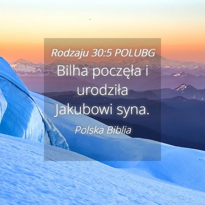 Picture 04 - Rodzaju 30:5 POLUBG - Bilha poczęła i urodziła Jakubowi - Bible Verse Picture