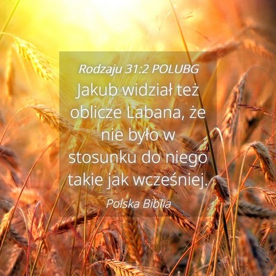 Picture 04 - Rodzaju 31:2 POLUBG - Jakub widział też oblicze Labana, że nie było - Bible Verse Picture