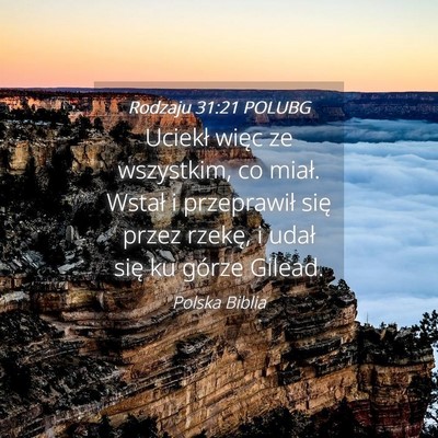 Picture 04 - Rodzaju 31:21 POLUBG - Uciekł więc ze wszystkim, co miał. Wstał i - Bible Verse Picture