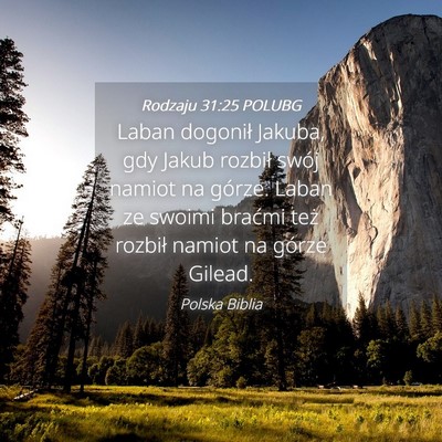 Picture 04 - Rodzaju 31:25 POLUBG - Laban dogonił Jakuba, gdy Jakub rozbił swój - Bible Verse Picture
